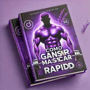 Como Ganhar Massa Muscular Rápido: Um Guia Completo